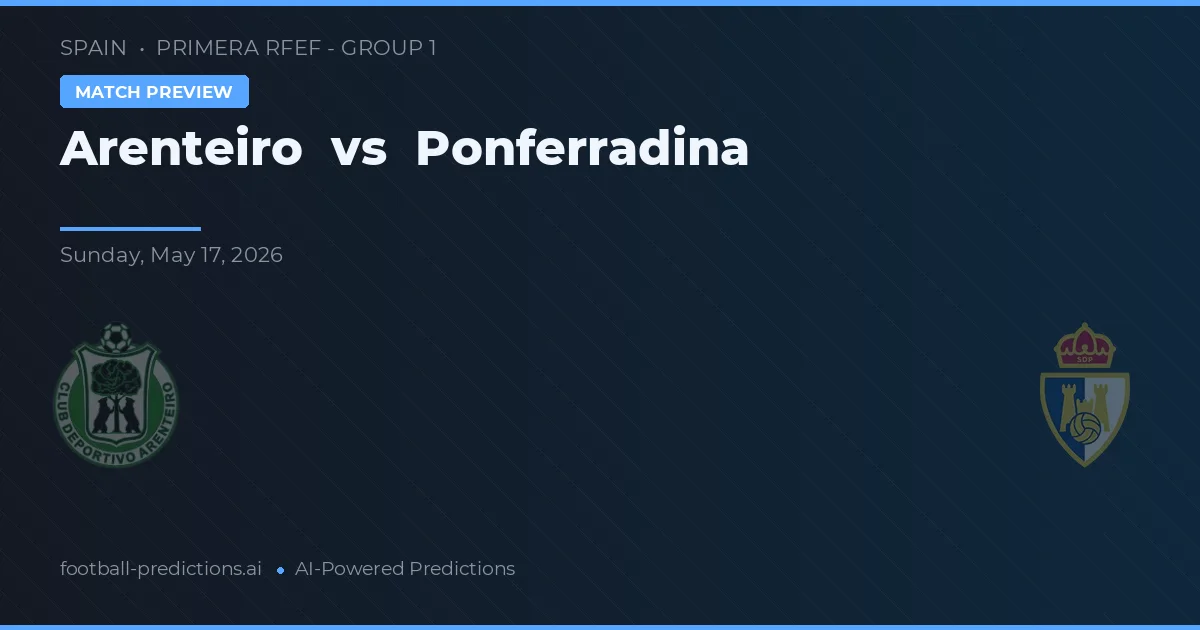 Arenteiro vs Ponferradina — pronostic și avancronică meci