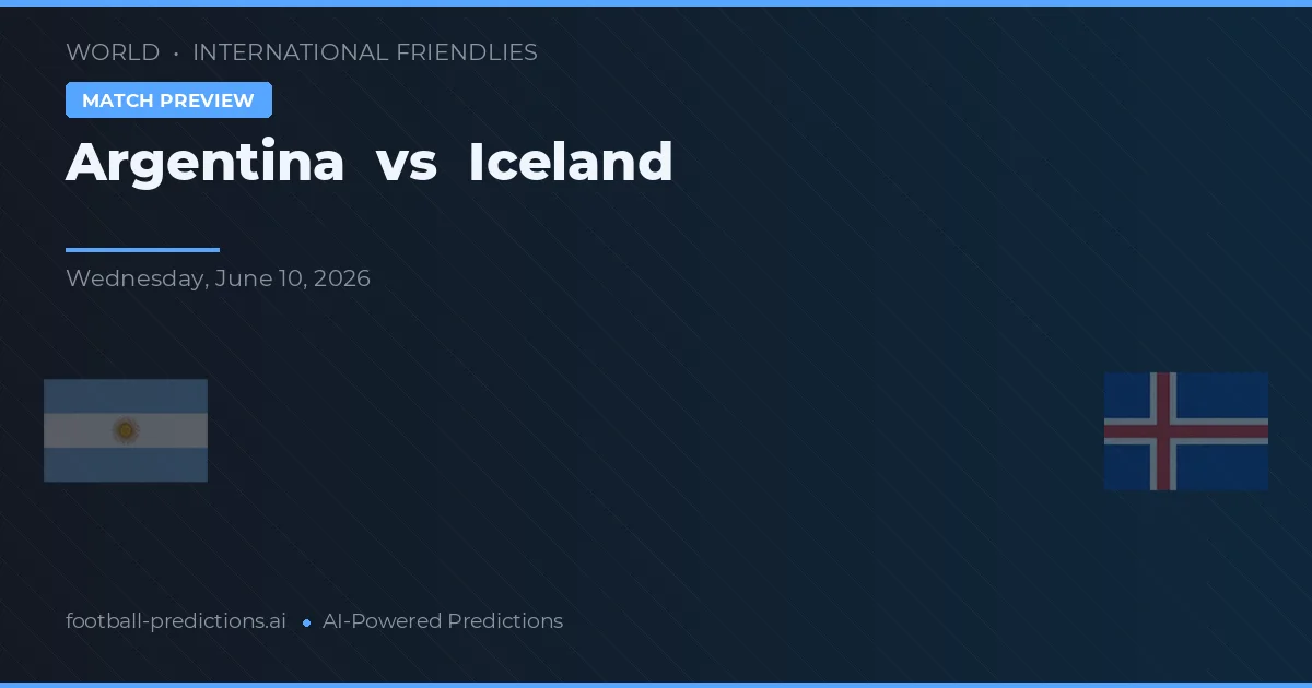 Argentina vs Islanda — pronostic și avancronică meci