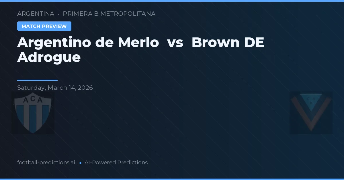Argentino de Merlo vs Brown de Adrogué — pronostic și avancronică meci