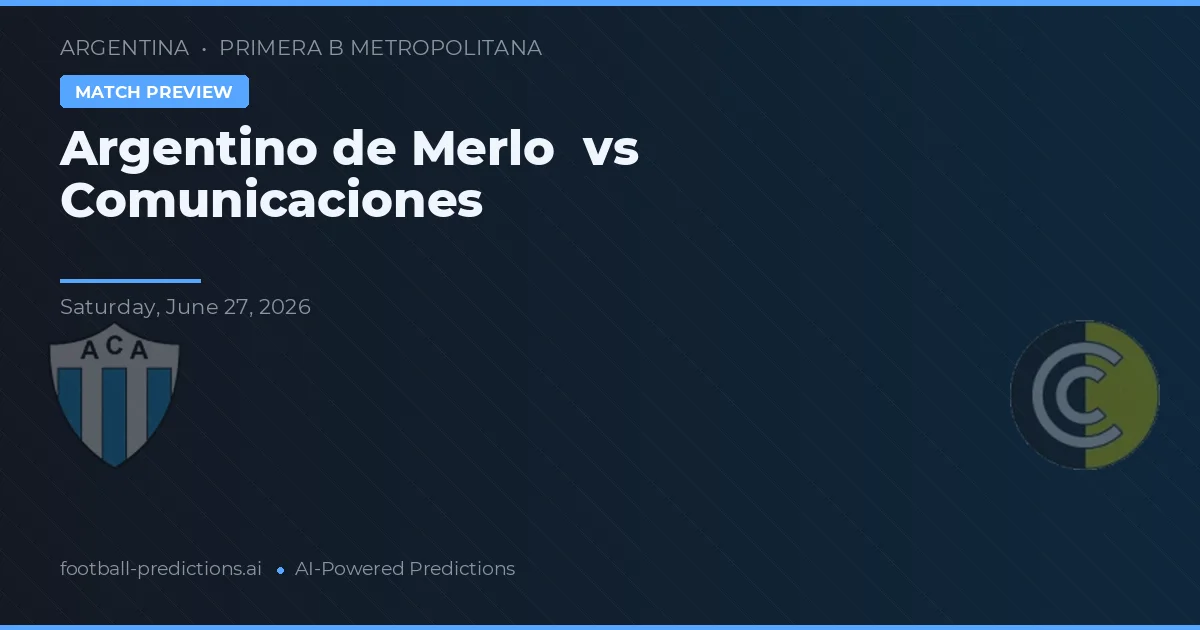 Argentino de Merlo vs Comunicaciones — pronostic și avancronică meci
