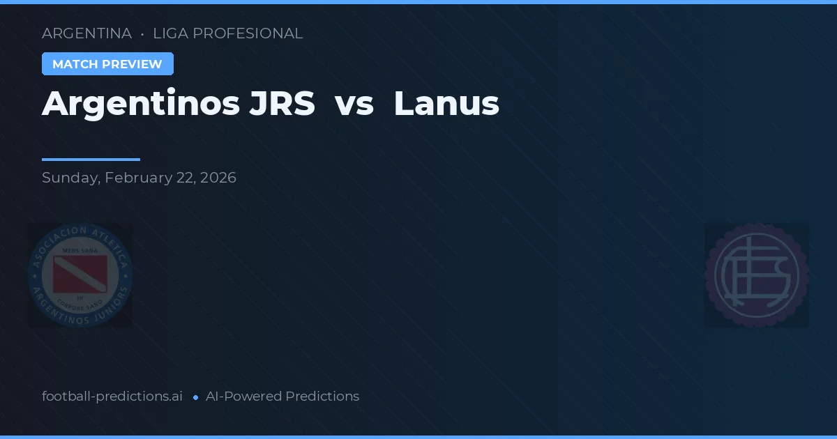 Argentinos Juniors vs Lanús — pronostic și avancronică meci