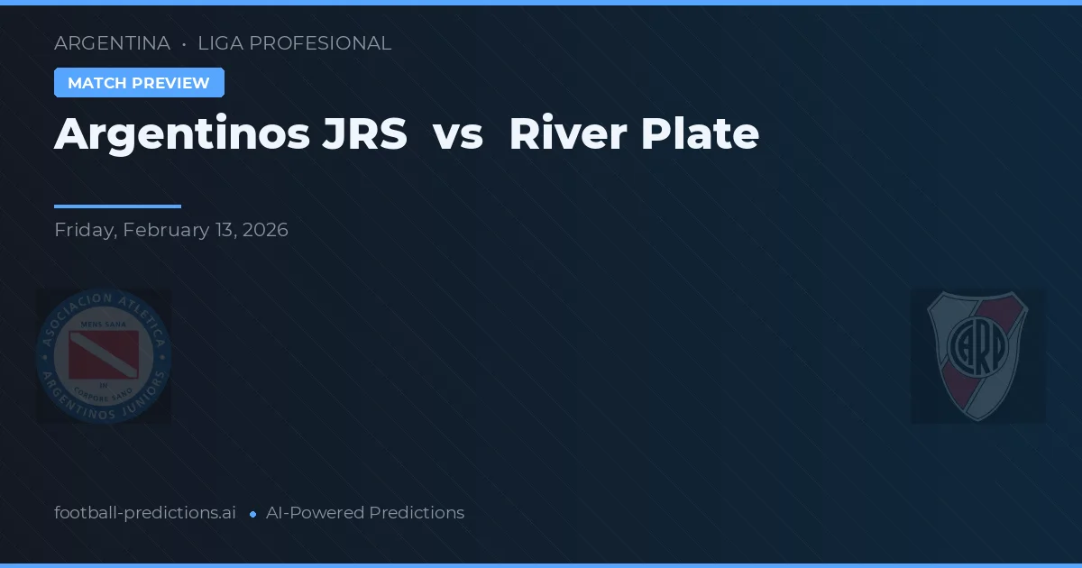 Argentinos Juniors vs River Plate — pronostic și avancronică meci
