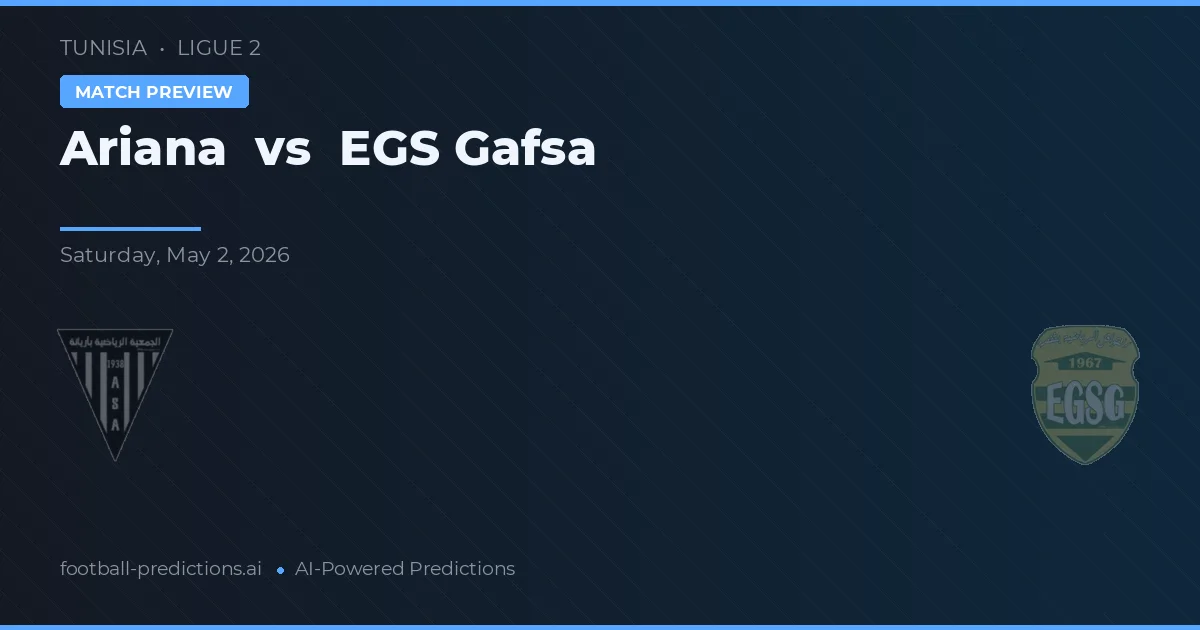 Ariana vs EGS Gafsa — pronostic și avancronică meci