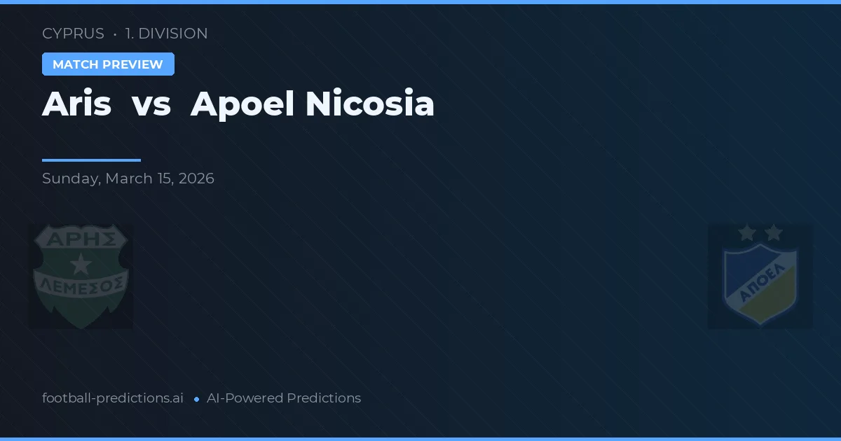 Aris Limassol vs Apoel Nicosia — pronostic și avancronică meci