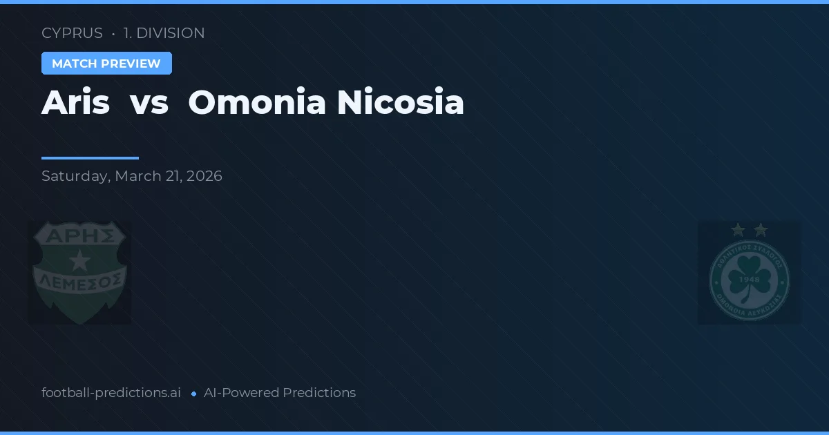 Aris Limassol vs Omonia Nicosia — pronostic și avancronică meci