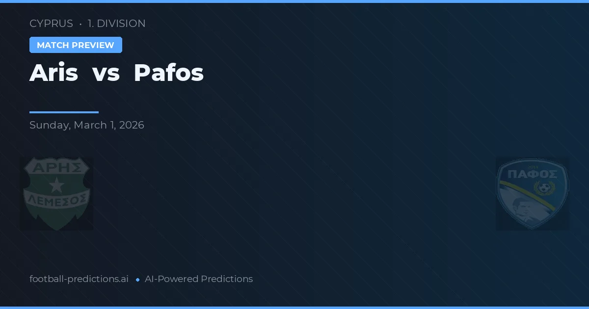 Aris Limassol vs Pafos — pronostic și avancronică meci
