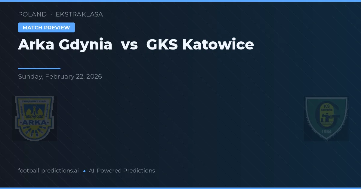Arka Gdynia vs GKS Katowice — pronostic și avancronică meci