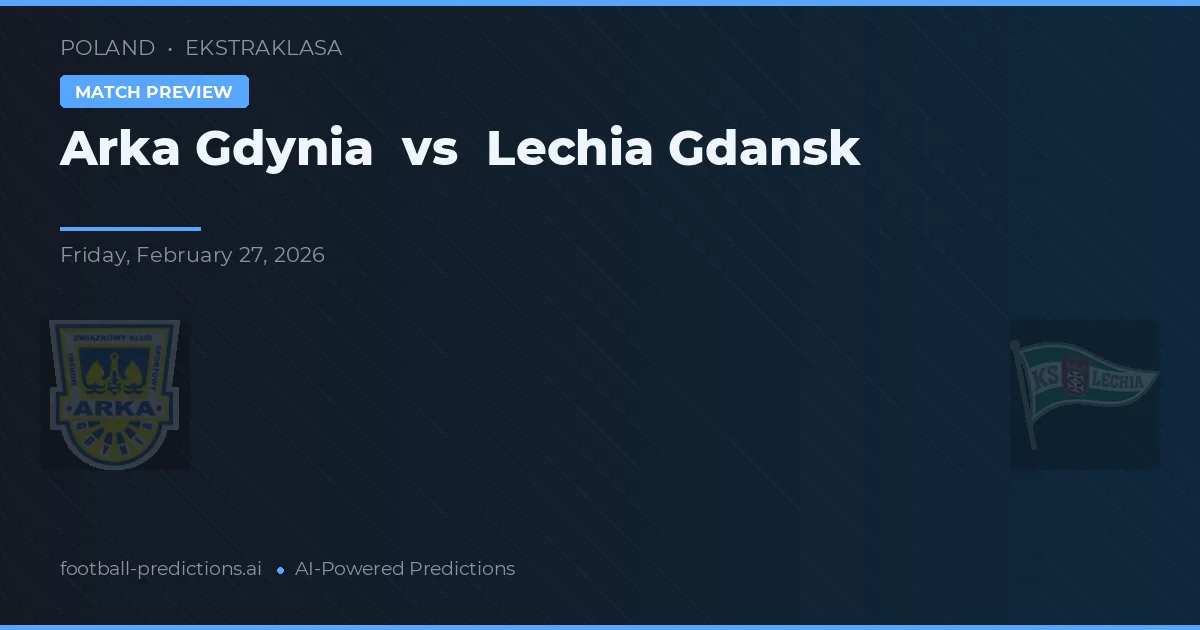 Arka Gdynia vs Lechia Gdańsk — pronostic și avancronică meci