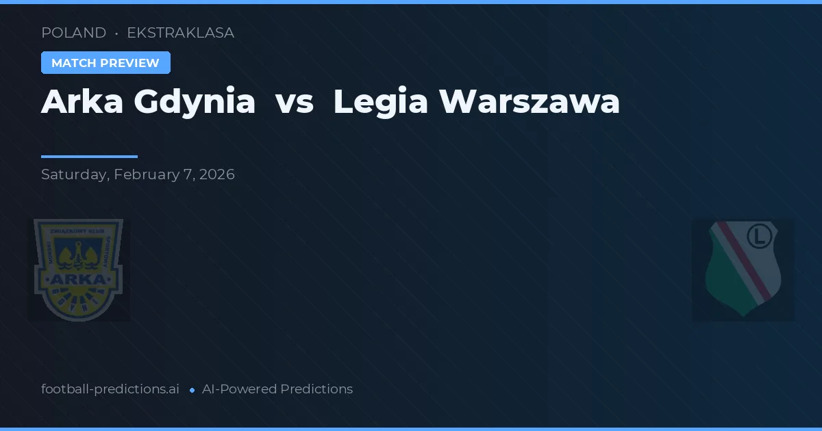 Arka Gdynia vs Legia Varșovia — pronostic și avancronică meci