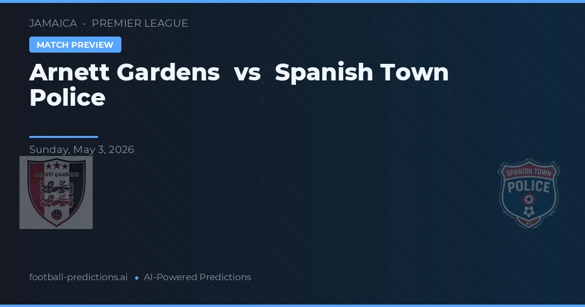 Arnett Gardens vs Poliția Orașului Spanish Town — pronostic și avancronică meci