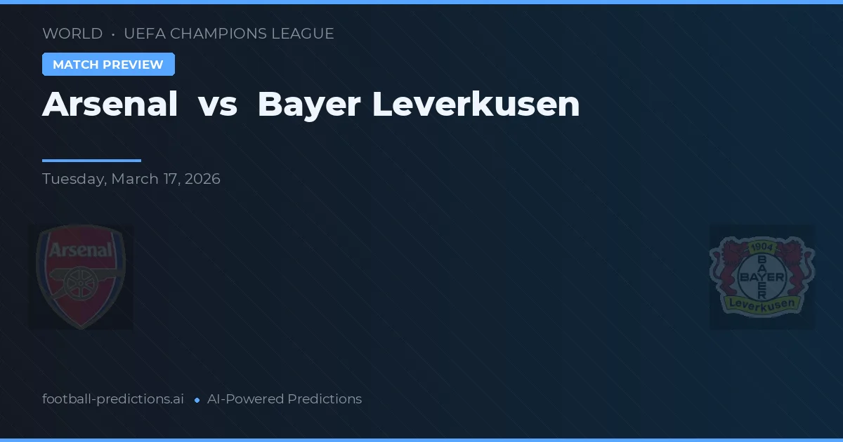 Arsenal vs Bayer Leverkusen — pronostic și avancronică meci