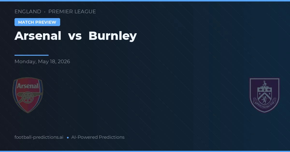 Arsenal vs Burnley — pronostic și avancronică meci