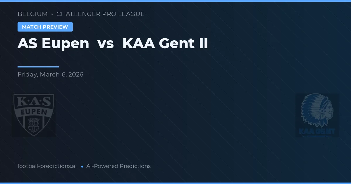 Eupen vs KAA Ghent II — pronostic și avancronică meci