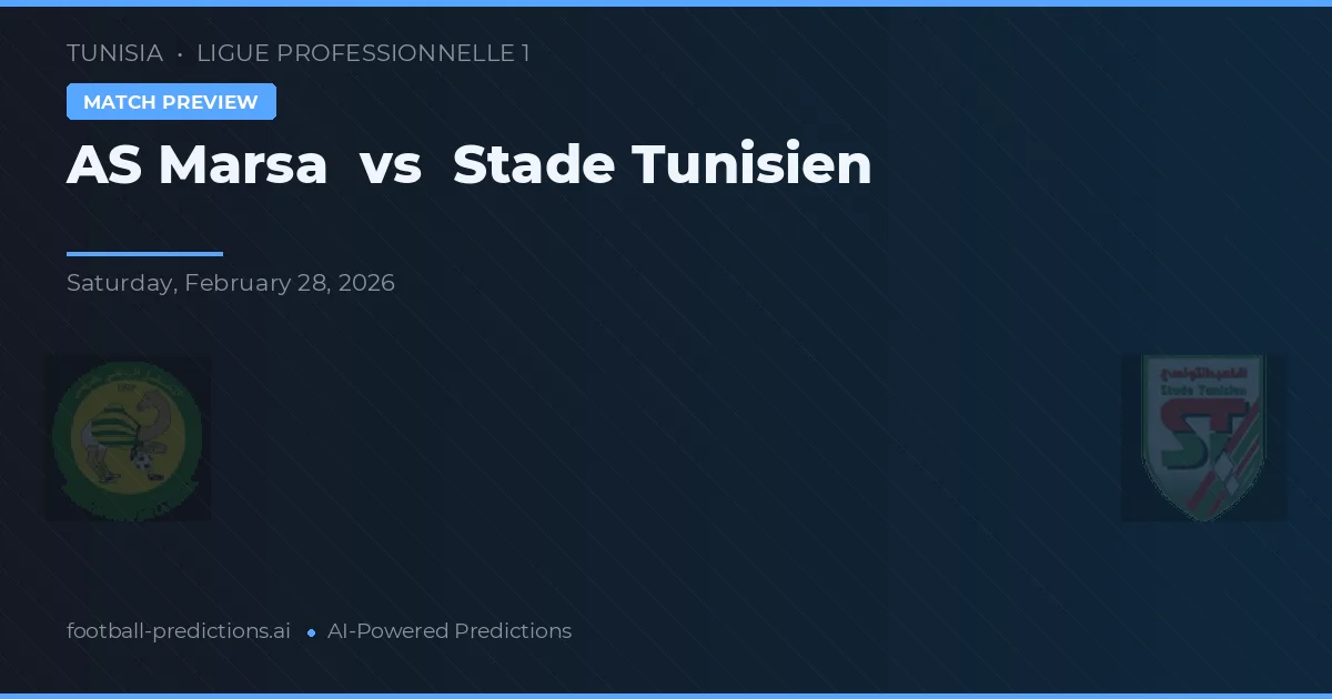 AS Marsa vs Stade Tunisien — pronostic și avancronică meci