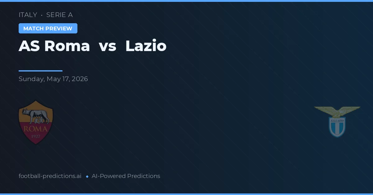 AS Roma vs Lazio — pronostic și avancronică meci