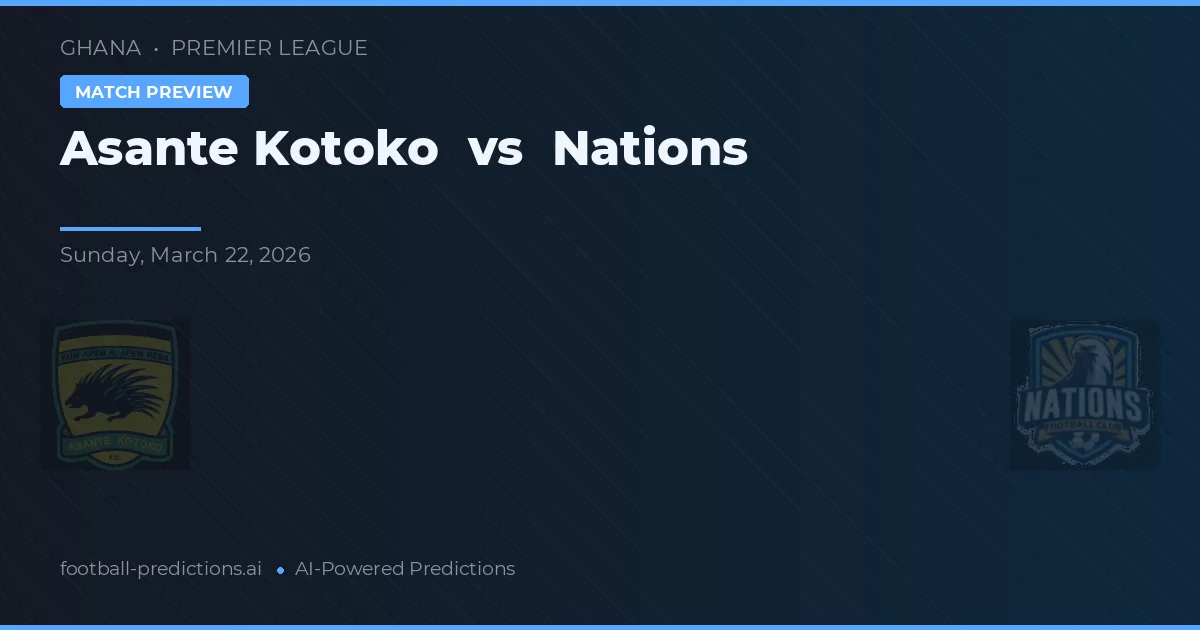Asante Kotoko vs Națiuni — pronostic și avancronică meci