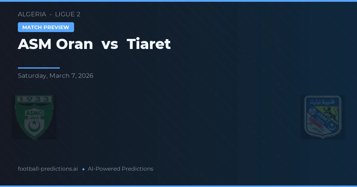 ASM Oran vs Tiaret — pronostic și avancronică meci