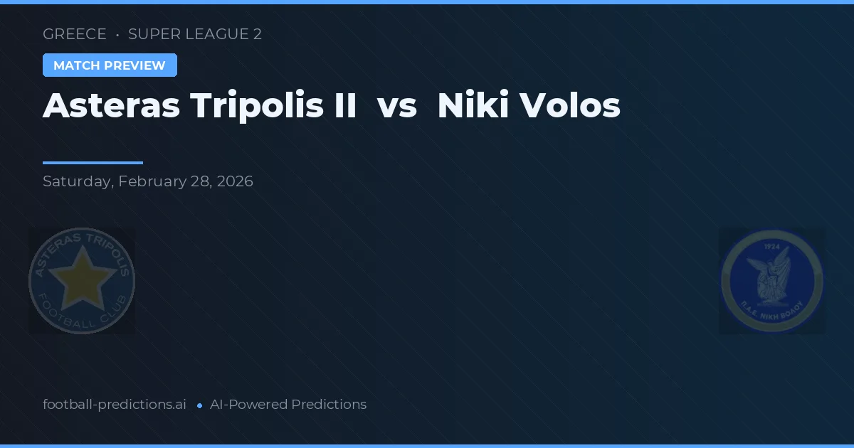 Asteras Tripolis II vs Niki Volos — pronostic și avancronică meci