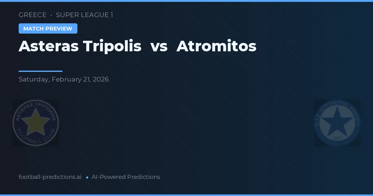 Asteras Tripolis vs Atromitos — pronostic și avancronică meci