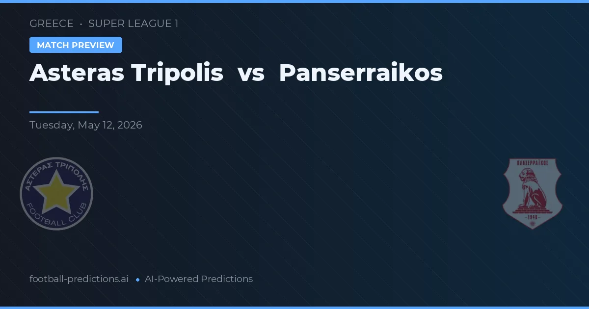 Asteras Tripolis vs Panserraikos — pronostic și avancronică meci
