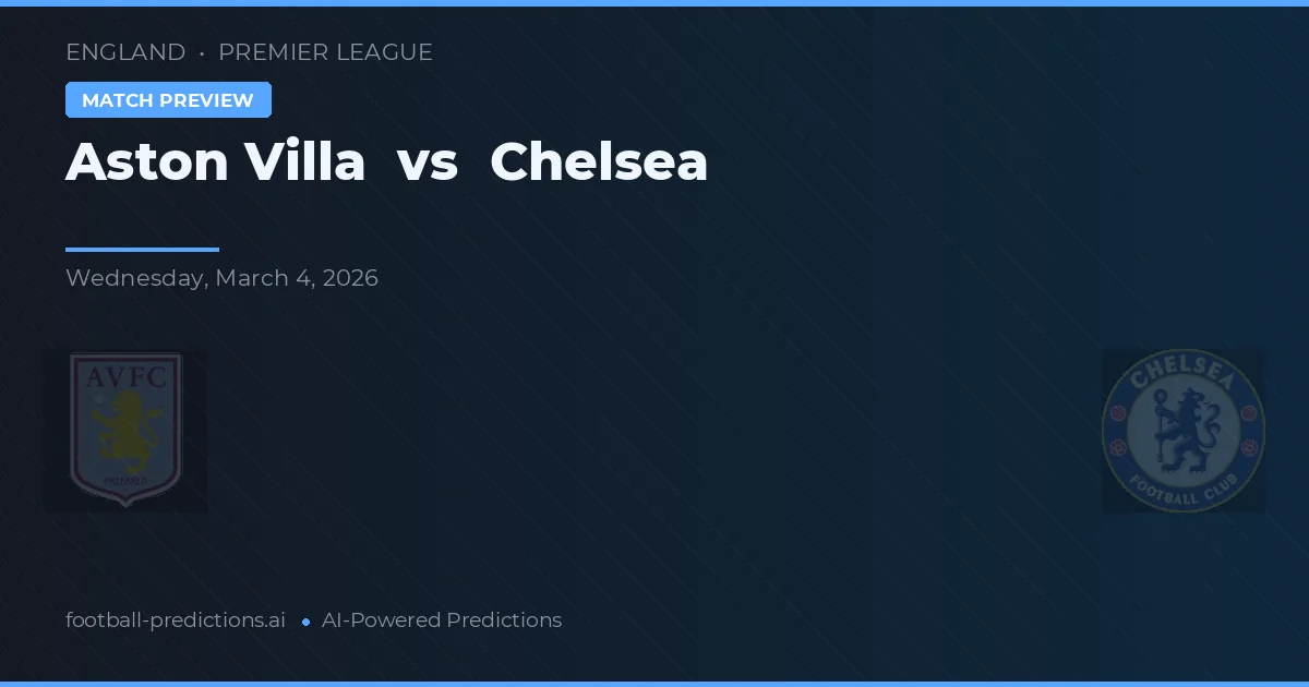 Aston Villa vs Chelsea — pronostic și avancronică meci