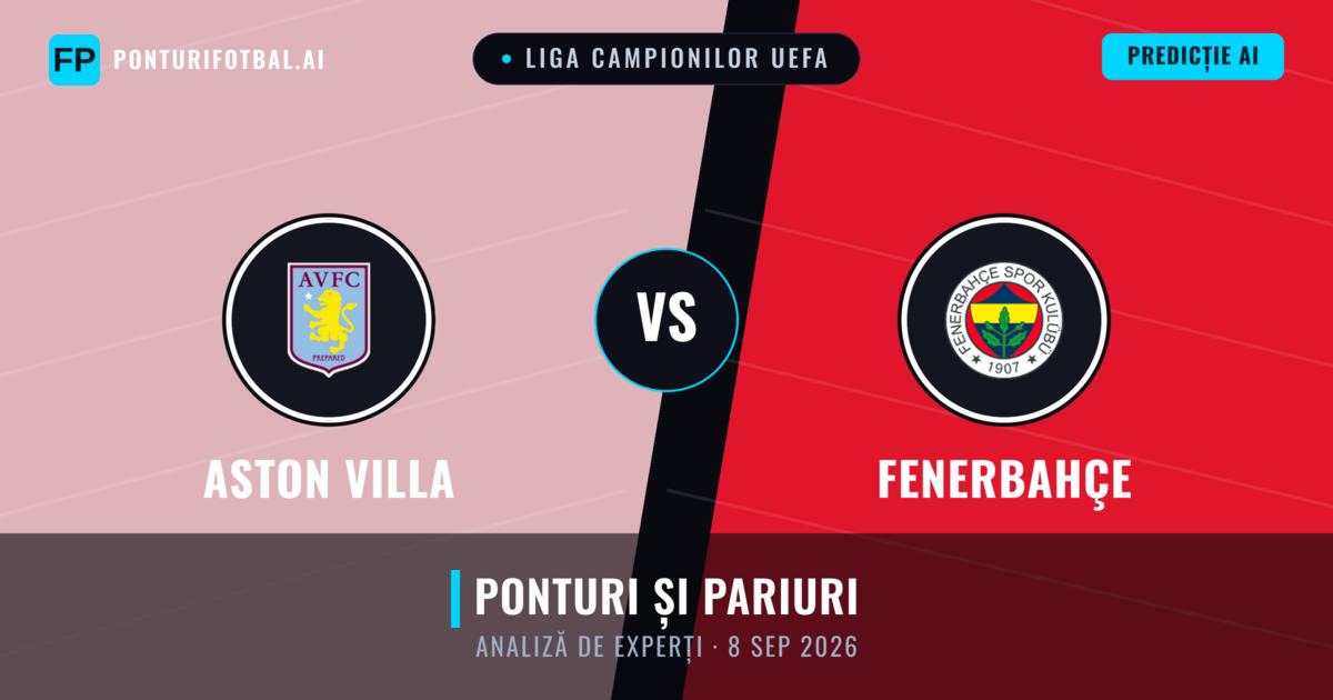 Aston Villa vs Fenerbahçe — pronostic și avancronică meci