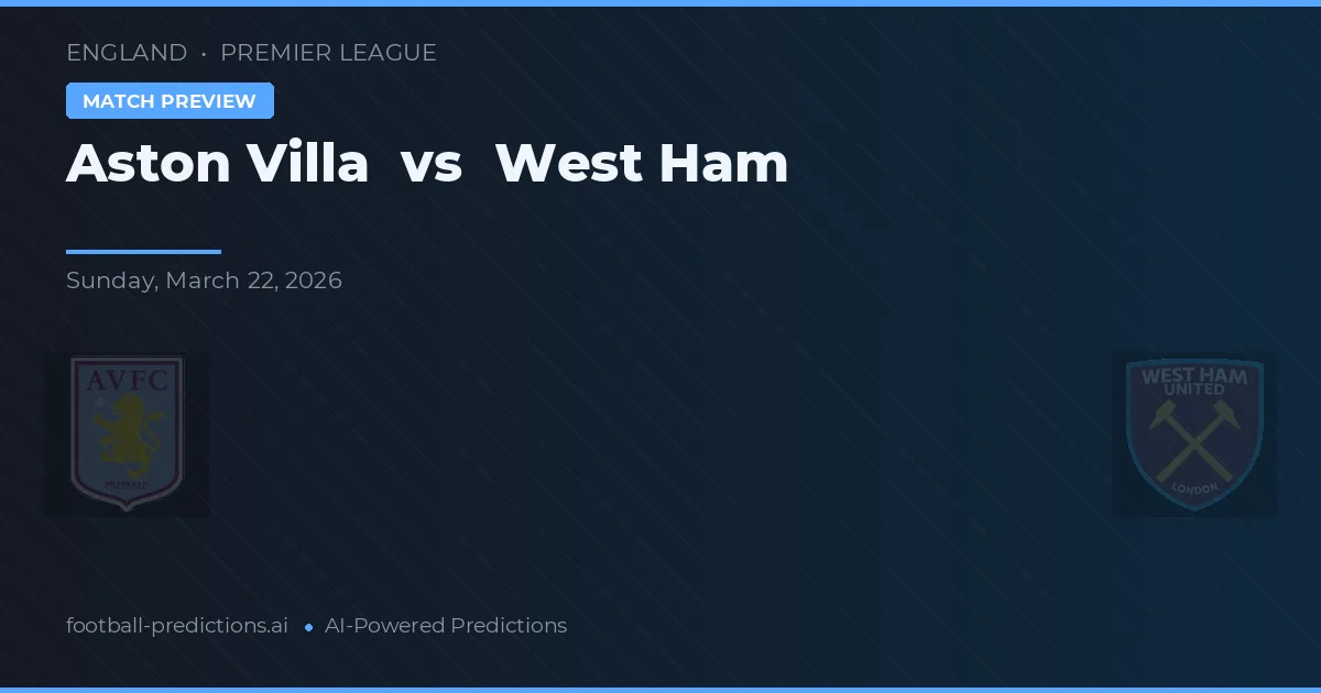 Aston Villa vs West Ham — pronostic și avancronică meci