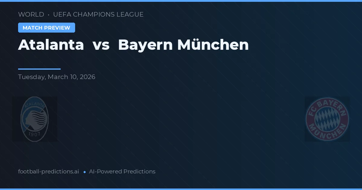 Atalanta vs Bayern München — pronostic și avancronică meci