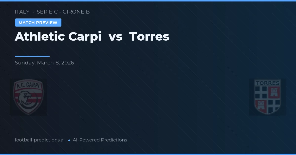 Athletic Carpi vs Torres — pronostic și avancronică meci