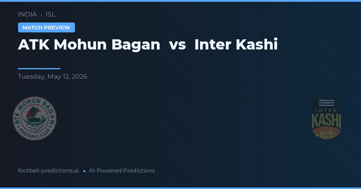 ATK Mohun Bagan vs Inter Kashi — pronostic și avancronică meci