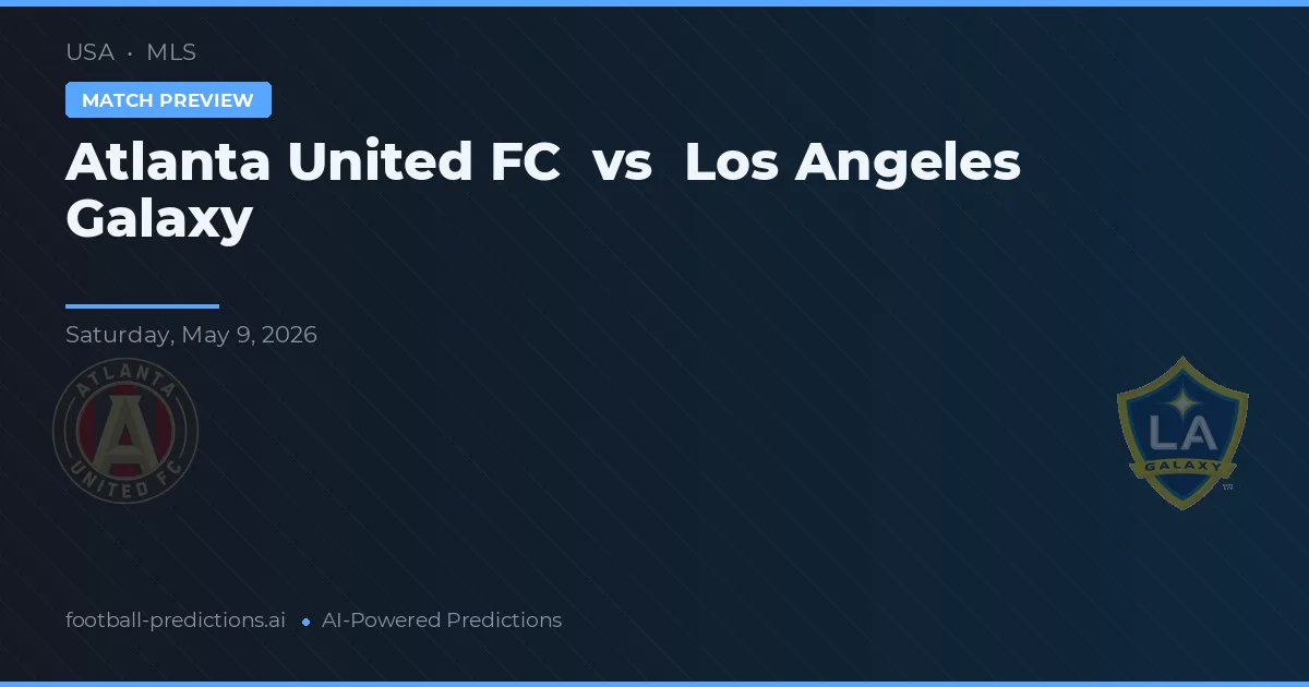 Atlanta United FC vs Los Angeles Galaxy — pronostic și avancronică meci
