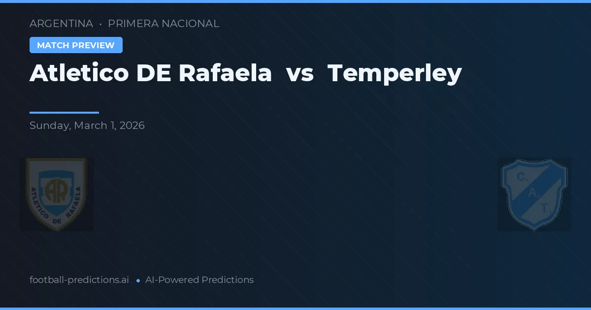 Atlético de Rafaela vs Temperley — pronostic și avancronică meci