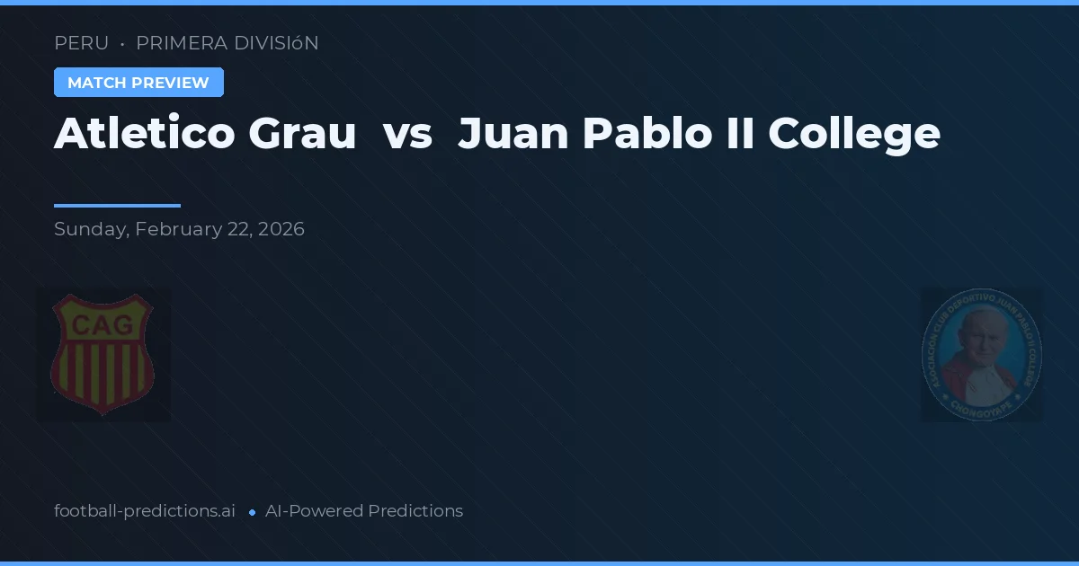 Atlético Grau vs Colegiul Juan Pablo II — pronostic și avancronică meci