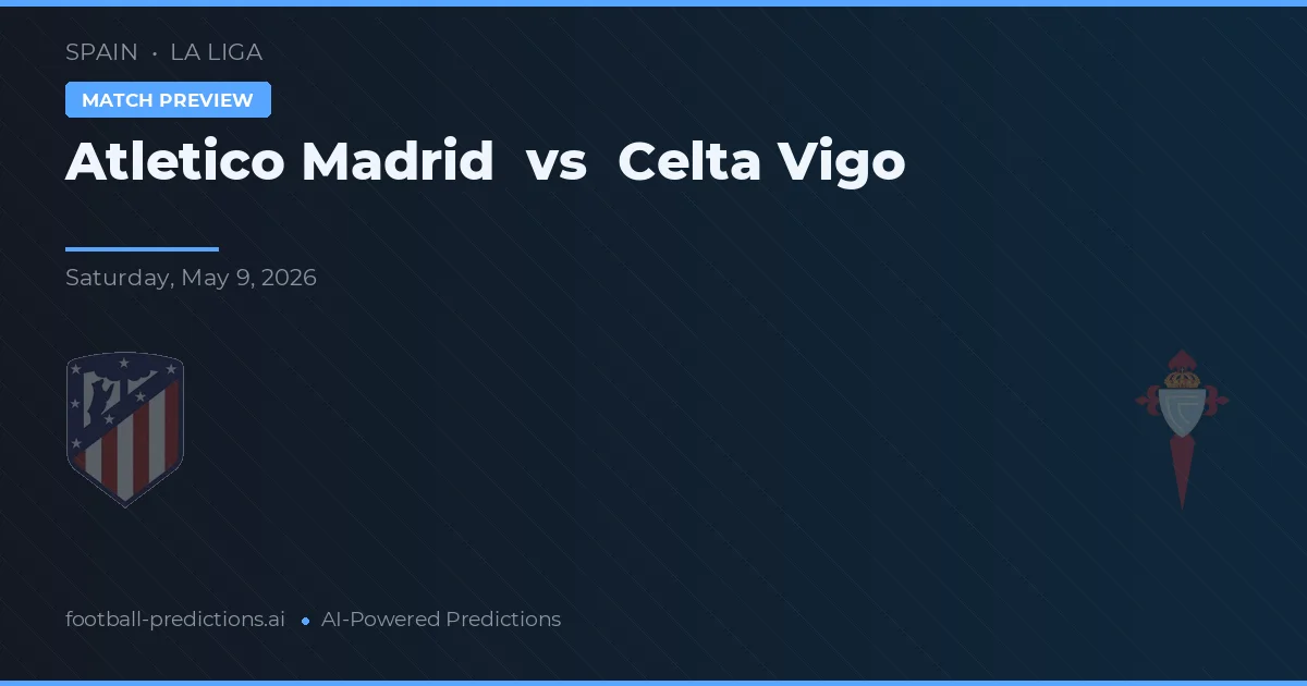 Atlético Madrid vs Celta Vigo — pronostic și avancronică meci