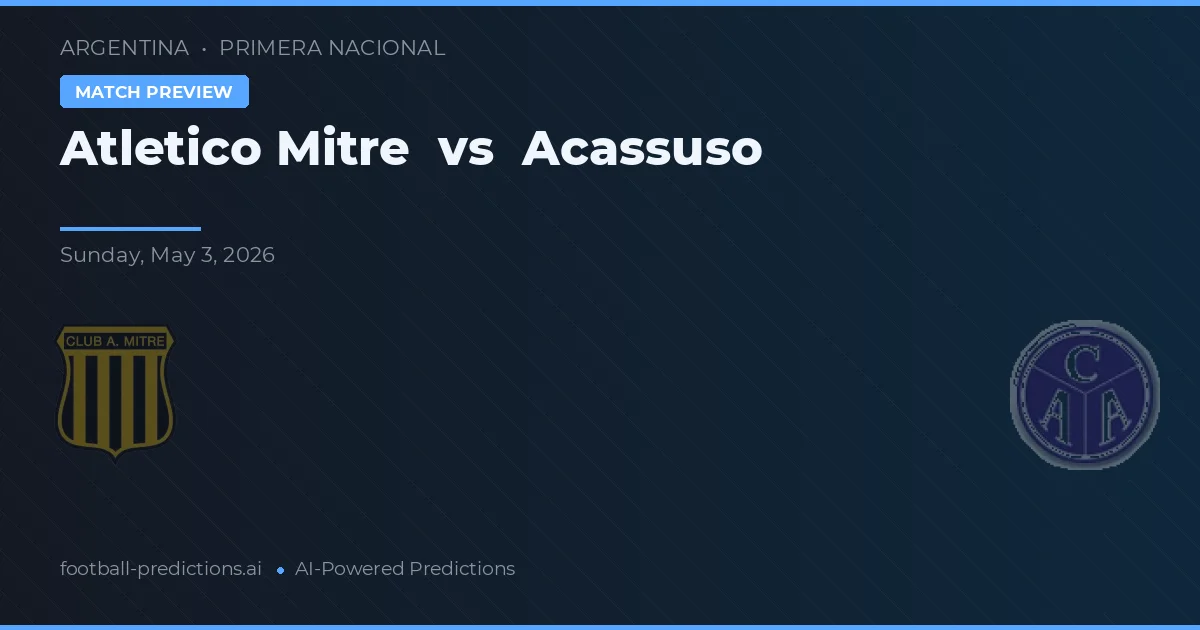 Atlético Mitre vs Acassuso — pronostic și avancronică meci