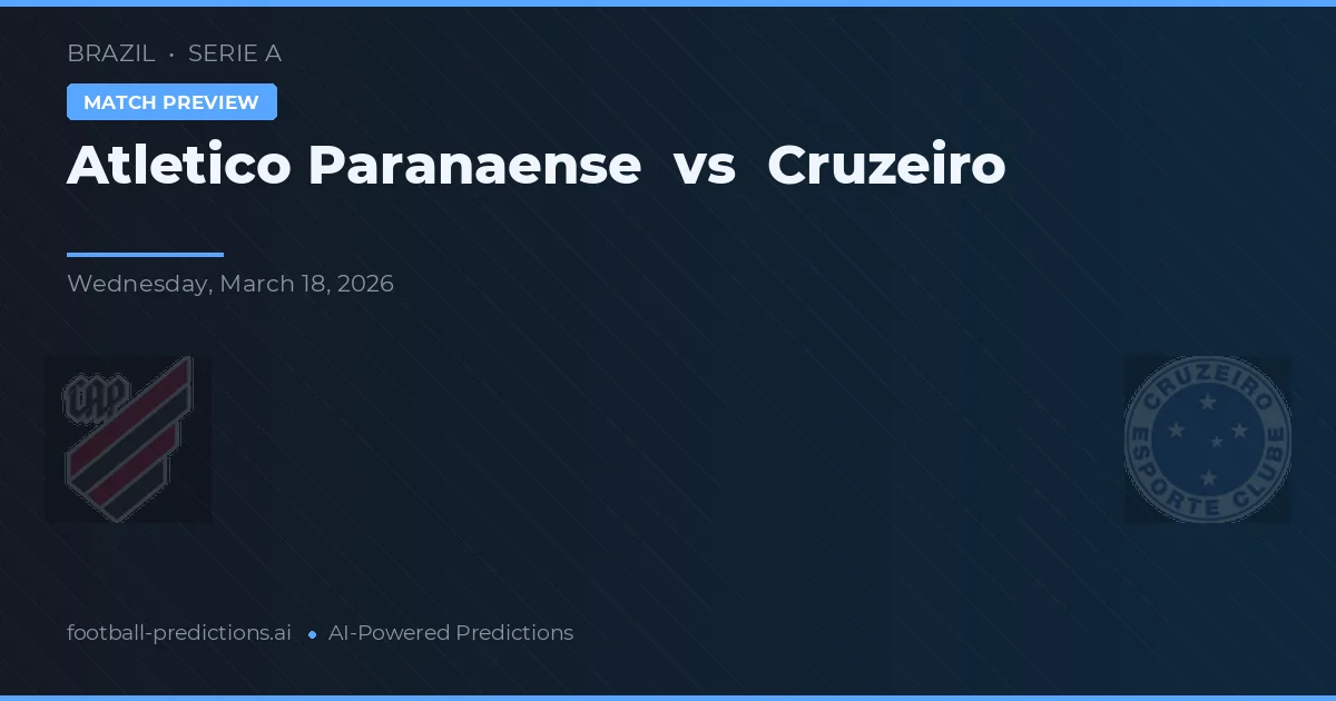 Atlético Paranaense vs Cruzeiro — pronostic și avancronică meci