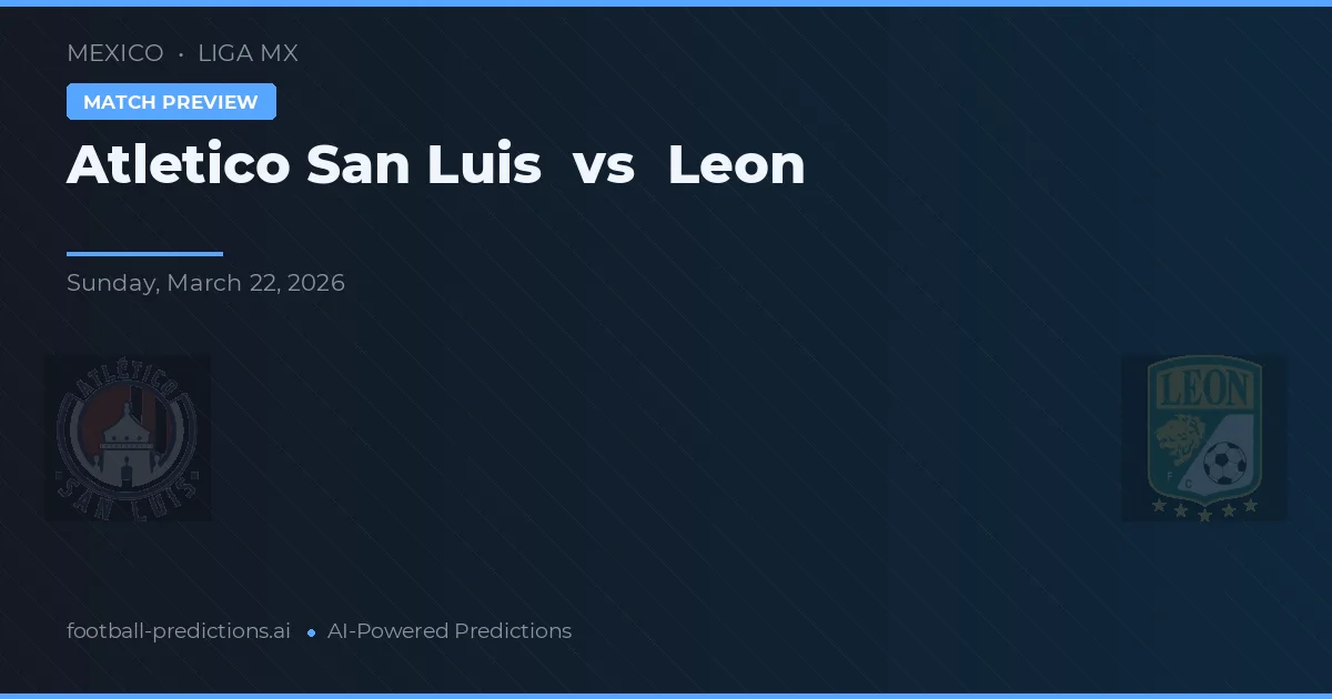 Atlético San Luis vs León — pronostic și avancronică meci