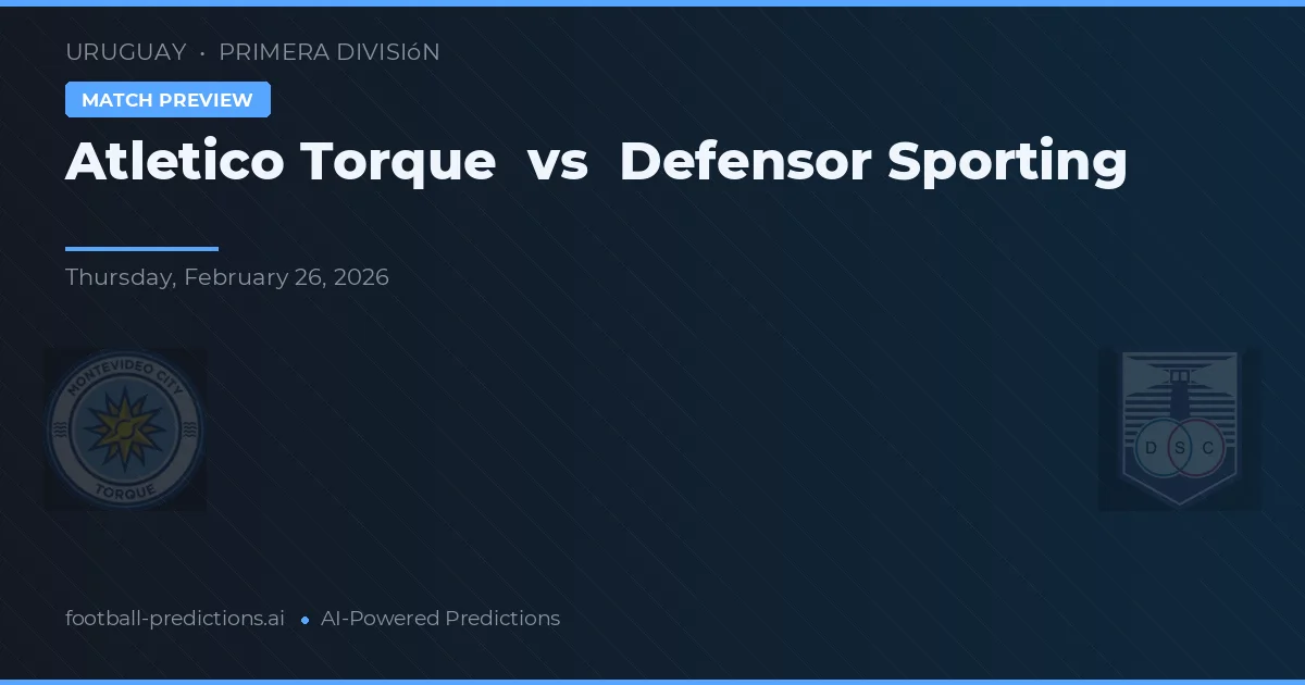 Atletico Torque vs Defensor Sporting — pronostic și avancronică meci