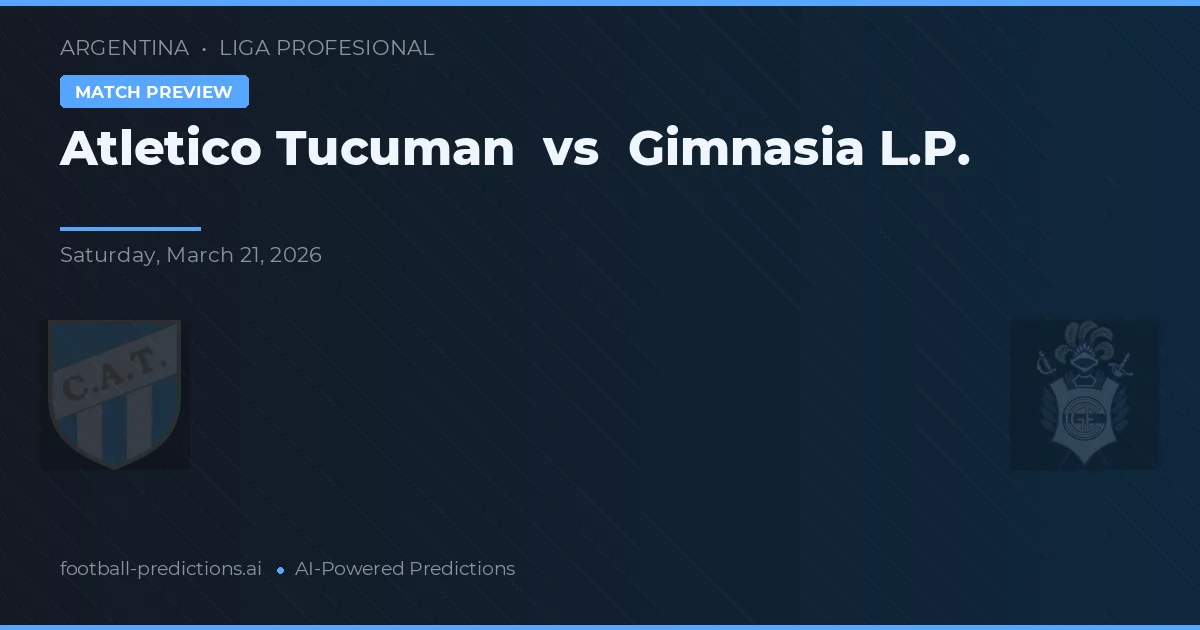 Atlético Tucumán vs Gimnasia La Plata — pronostic și avancronică meci