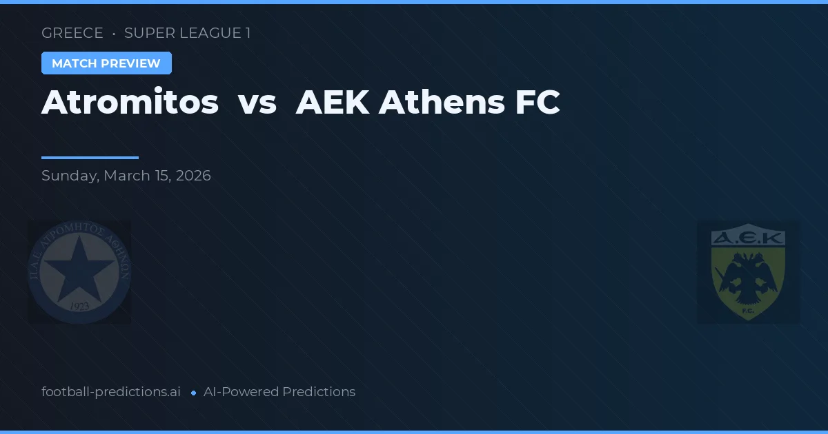 Atromitos vs AEK Atena — pronostic și avancronică meci