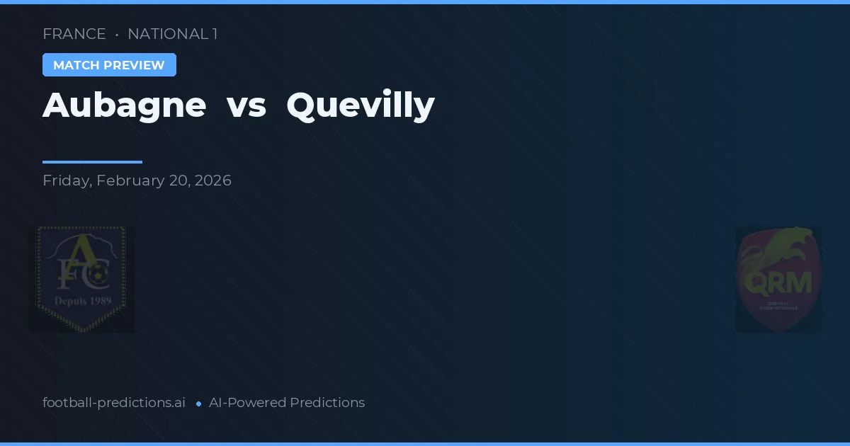 Aubagne vs Quevilly — pronostic și avancronică meci