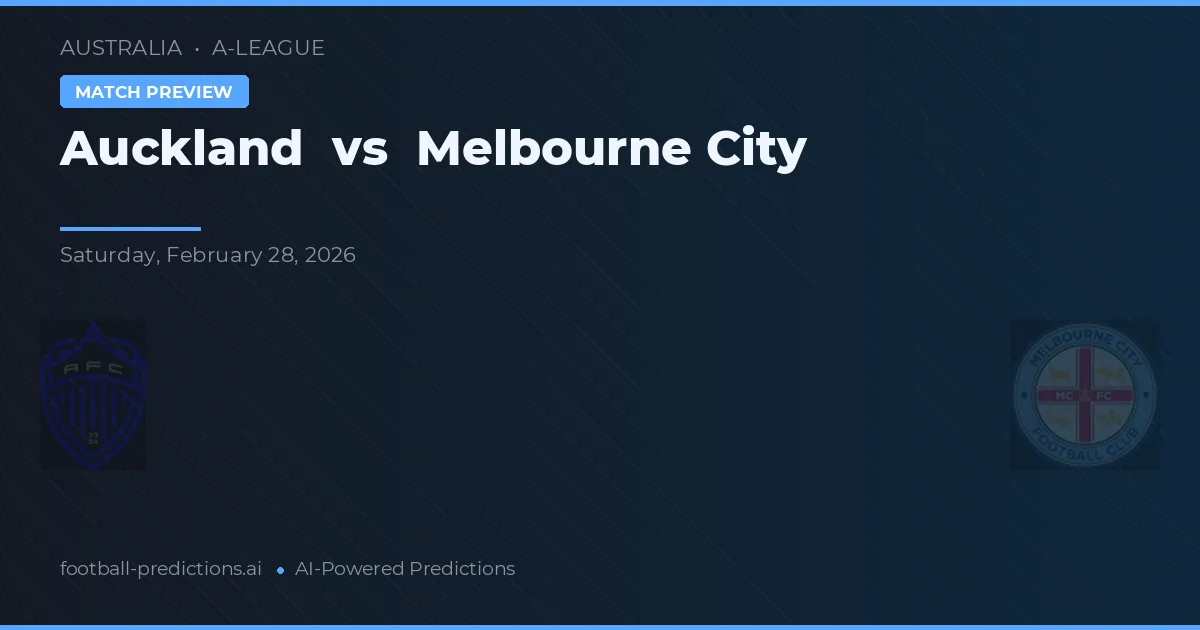 Auckland vs Melbourne City — pronostic și avancronică meci