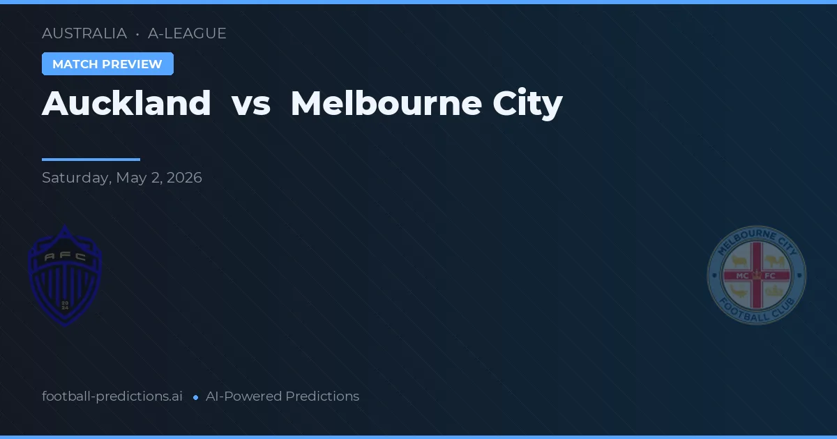Auckland vs Melbourne City — pronostic și avancronică meci