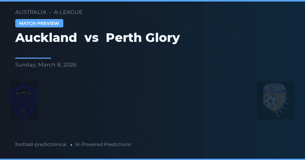 Auckland vs Perth Glory — pronostic și avancronică meci