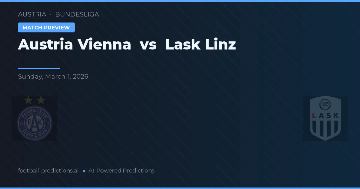 Austria Viena vs LASK Linz — pronostic și avancronică meci