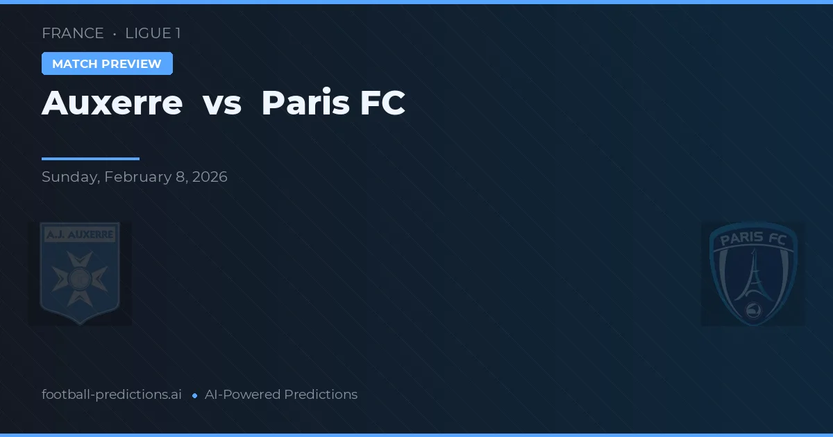 Auxerre vs Paris FC — pronostic și avancronică meci