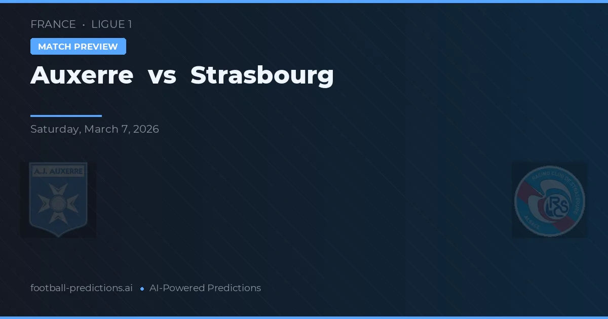 Auxerre vs Strasbourg — pronostic și avancronică meci