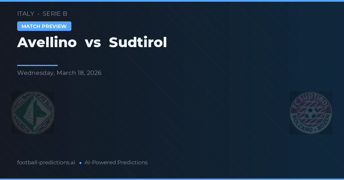 Avellino vs Sudtirol — pronostic și avancronică meci