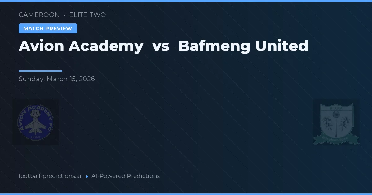 Académie d'Avion vs Bafmeng United — pronostic și avancronică meci