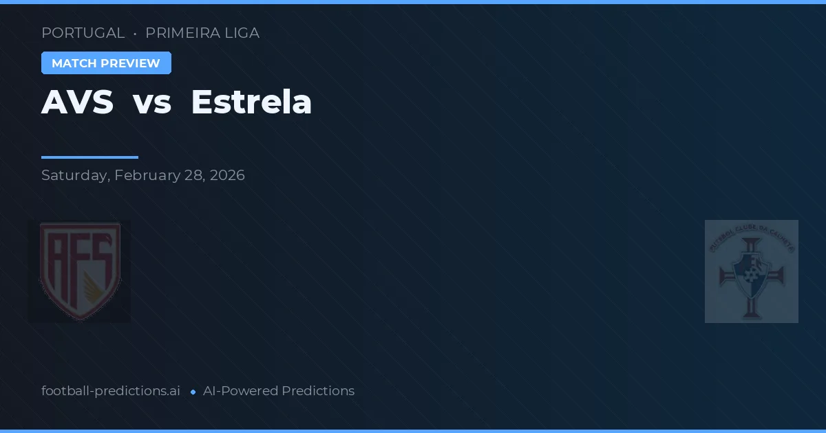 AVS vs Estrela — pronostic și avancronică meci